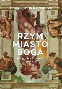 RZYM MIASTO BOGA. OPOWIEŚĆ O ŚWIĘTOŚCI I WŁADZY