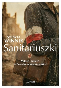 SANITARIUSZKI. MIŁOŚĆ I ŚMIERĆ W POWSTANIU...