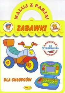 MALUJ Z PASJĄ. ZABAWKI DLA CHŁOPCÓW
