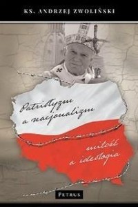 PATRIOTYZM A NACJONALIZM, ANDRZEJ ZWOLIŃSKI