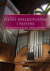 PIEŚNI WIELKOPOSTNE I PASYJNE - HARMONIZACJE...