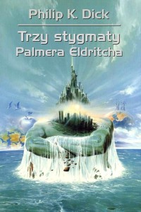 TRZY STYGMATY PALMERA ELDRITCHA, PHILIP K. DICK