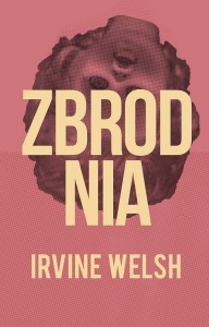 ZBRODNIA, IRVINE WELSH