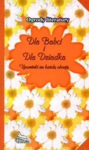 OGRODY LITERATURY. DLA BABCI I DLA DZIADKA