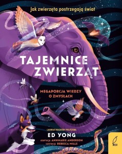 TAJEMNICE ZWIERZĄT. MEGA PORCJA WIEDZY O ZMYSŁACH