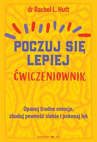 Poczuj się lepiej. Ćwiczeniownik, Rachel L. Hutt