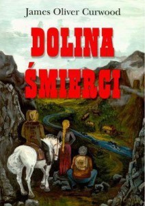 DOLINA ŚMIERCI, JAMES OLIVER CURWOOD