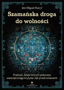 SZAMAŃSKA DROGA DO WOLNOŚCI, DON MIGUEL RUIZ JR