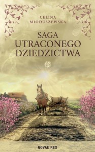 SAGA UTRACONEGO DZIEDZICTWA, CELINA MIODUSZEWSKA