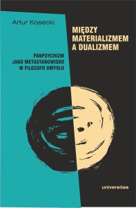 MIĘDZY MATERIALIZMEM A DUALIZMEM, ARTUR KOSECKI