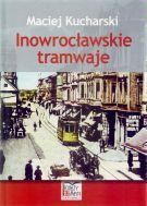 INOWROCŁAWSKIE TRAMWAJE, KUCHARSKI MACIEJ