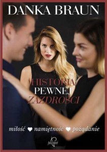 HISTORIA PEWNEJ ZAZDROŚCI, DANKA BRAUN