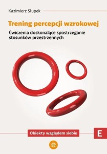 TRENING PERCEPCJI WZROKOWEJ. CZĘŚĆ E ĆWICZENIA