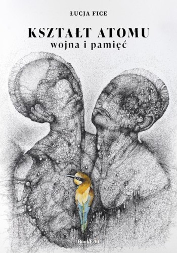 Kształt atomu - wojna i pamięć, Łucja Fice