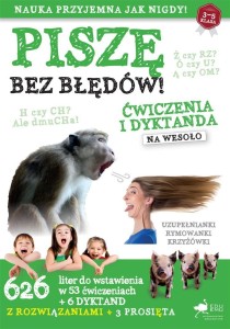 PISZĘ BEZ BŁĘDÓW. ĆWICZENIA I DYKTANDA NA WESOŁO
