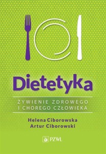 DIETETYKA. ŻYWIENIE ZDROWEGO I CHOREGO CZŁOWIEKA