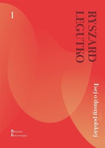 ESEJ O DUSZY POLSKIEJ, RYSZARD LEGUTKO