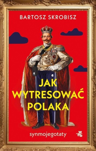 Jak wytresować Polaka, Bartosz Skrobisz