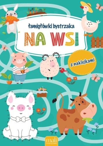 Łamigłówki bystrzaka. Na wsi, praca zbiorowa