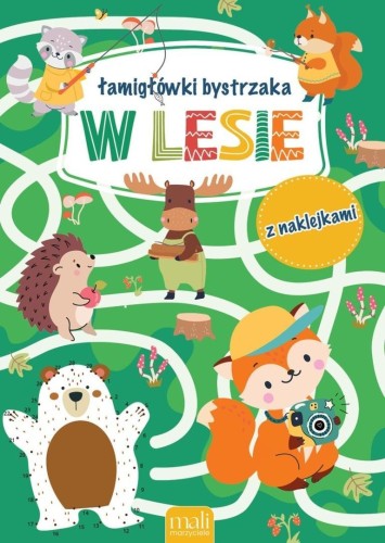 Łamigłówki bystrzaka. W lesie, praca zbiorowa