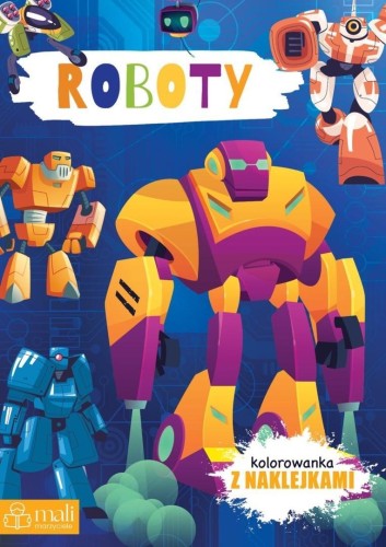 Roboty. Kolorowanka z naklejkami, praca zbiorowa