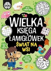 WIELKA KSIĘGA ŁAMIGŁÓWEK. ŚWIAT NA WSI
