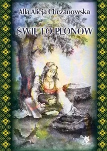 ŚWIĘTO PLONÓW, ALLA ALICJA CHRZANOWSKA