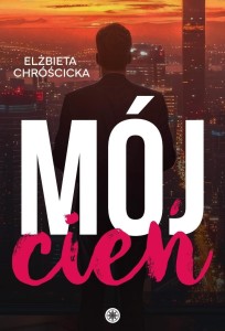 MÓJ CIEŃ, ELŻBIETA CHRÓŚCICKA