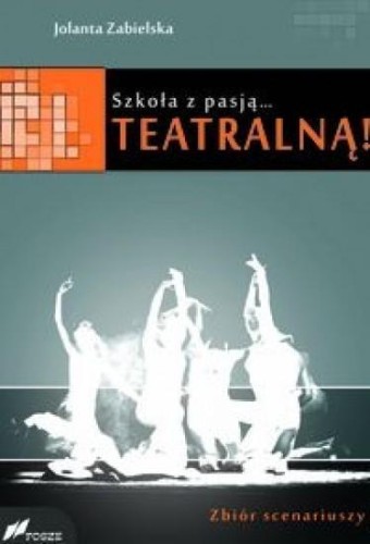 Szkoła z pasją...teatralną!, Jolanta Zabielska