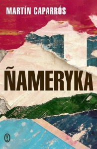 NAMERYKA, MARTN CAPARRÓS, WOJCIECH CHARCHALIS
