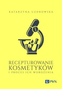 RECEPTUROWANIE KOSMETYKÓW I PROCES ICH WDROŻENIA