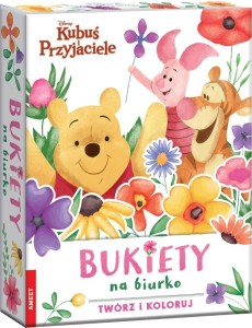 DISNEY KUBUŚ I PRZYJACIELE. BUKIETY NA BIURKO