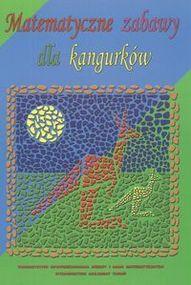 MATEMATYCZNE ZABAWY DLA KANGURKÓW, PRACA ZBIOROWA