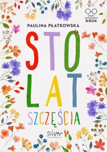 STO LAT SZCZĘŚCIA, PAULINA PŁATKOWSKA