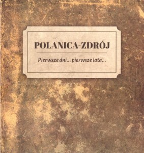 POLANICA-ZDRÓJ PIERWSZE DNI... PIERWSZE LATA...