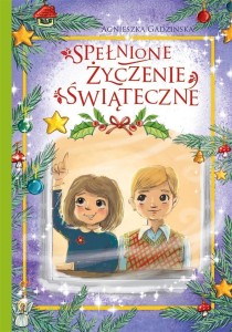 SPEŁNIONE ŻYCZENIE ŚWIĄTECZNE, AGNIESZKA GADZIŃSKA