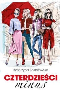 CZTERDZIEŚCI MINUS, KOSTOŁOWSKA KATARZYNA
