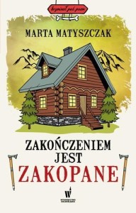 ZAKOŃCZENIEM JEST ZAKOPANE, MARTA MATYSZCZAK