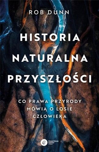 Historia naturalna przyszłości, Rob Dunn