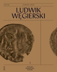 POCZET WŁADCÓW POLSKICH. LUDWIK WĘGIERSKI