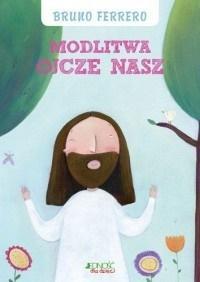 MODLITWA OJCZE NASZ, BRUNO FERRERO