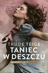 RODZINNE TAJEMNICE T.1 TANIEC W DESZCZU