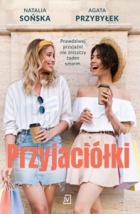 PRZYJACIÓŁKI, AGATA PRZYBYŁEK, NATALIA SOŃSKA
