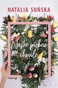 NASZE PIĘKNE CHWILE, NATALIA SOŃSKA