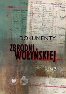 DOKUMENTY ZBRODNI WOŁYŃSKIEJ T.3