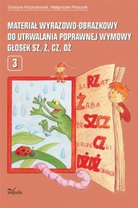 MATERIAŁ WYRAZ.-OBRAZ. DO UTRWAL. GŁOSEK SZ, Ż, CZ