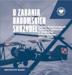 U ZARANIA RADOMSKICH SKRZYDEŁ, KRZYSZTOF BUSSE
