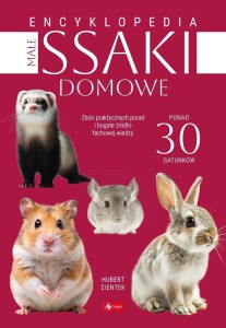 MAŁE SSAKI DOMOWE. ENCYKLOPEDIA, HUBERT ZIENTEK