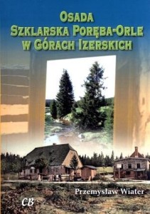 OSADA SZKLARSKA PORĘBA-ORLE W GÓRACH IZERSKICH