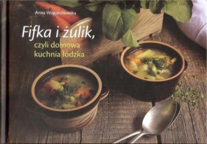 FIFKA I ŻULIK, CZYLI DOMOWA KUCHNIA ŁÓDZKA